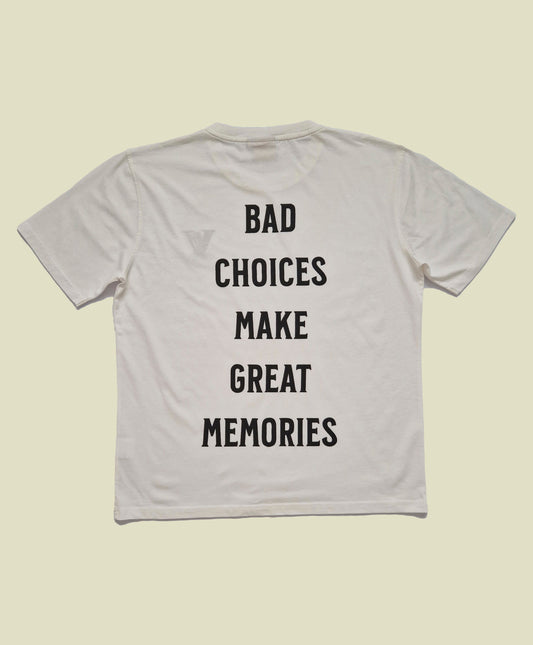 BAD CHOICES MAKE GREAT MEMORIES